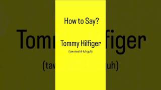 how to pronounce Tommy Hilfiger [upl. by Ebeohp]