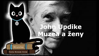 John Updike  Muzea a ženy Povídka Mluvené slovo CZ [upl. by Aidua]