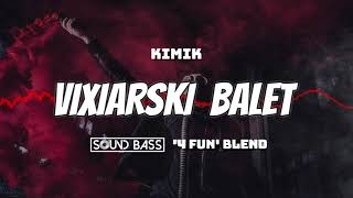 KIMIK x P1NX  VIXIARSKI BALET SOUND BASS 4fun BLEND [upl. by Aimal]