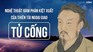 Nghệ thuật đàm phán kiệt xuất của thiên tài ngoại giao Tử Cống [upl. by Anyg329]