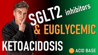 Euglycemic Ketoacidosis due to SGLT2 Inhibitions Flozins [upl. by Hawkins]