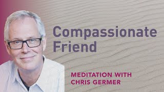 Compassionate Friend Audio Meditation [upl. by Kalina]