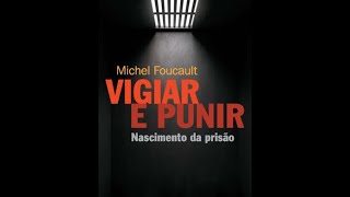 Resumo Livro Vigiar e Punir de Michel Foucault [upl. by Fawna]