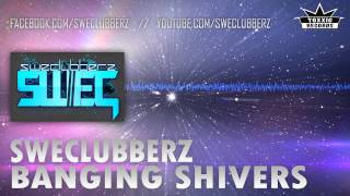 SweClubberz  Banging Shivers Original Mix TOXPRO001 [upl. by Alf]