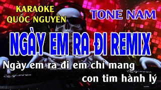 Karaoke Ngày Em Ra Đi Remix Tone Nam Quốc Nguyên [upl. by Enal]