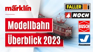 Modellbahn Neuheiten 2023 von Noch Viessmann Busch Faller und Märklin  Der Überblick [upl. by Gorman]