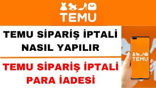 Temu Sipariş İptal Etme  Temu Sipariş İptali Para İadesi Nasıl Yapılır [upl. by Zetrauq]