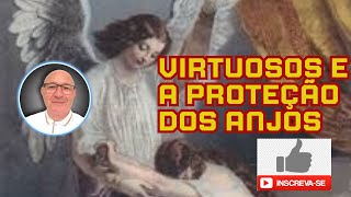 A PROTEÇÃO DOS ANJOS AOS VIRTUOSOS  VITAL FROSI [upl. by Eivi]