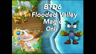 BTD6 Flooded Valley Magic Monkeys Only [upl. by Lossa]