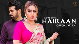 Hairaan Official Video KaushikGuddu  Javed Ali  Nia Sharma Kunaal Roy Kapur  Raj Shekhar [upl. by Aldredge897]