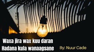 Nuur cade  waxaa jira wax kuu daran  heesmacaan [upl. by Assylem815]