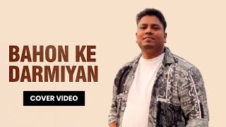 Bahon Ke Darmiyan Cover  Sandeep Kumar [upl. by Carrissa]