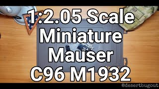 Miniature Guns 1205 Scale Mauser C96 M1932 [upl. by Esilec755]