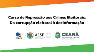 Curso de Repressão aos Crimes Eleitorais Da Corrupção Eleitoral à Desinformação [upl. by Waylan]