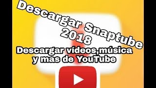 Como descargar Snaptube 2018 [upl. by Evelunn]