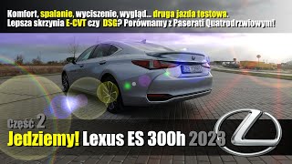 Część 2 Lexus ES 300h 2023 Komfort spalanie wyciszenie wygląd Druga jazda ECVT czy DSG [upl. by Anirtruc]