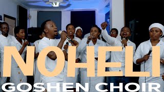 NOHELI  GOSHEN CHOIR  LIVE RECORDING 2023 [upl. by Rann]