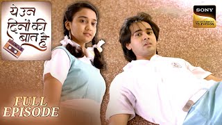 Ye Un Dino Ki Baat Hai  Episode 9  Sameer के ताने में भी Naina ने ढूँढ ली तस्सली  Full Episode [upl. by Astraea]