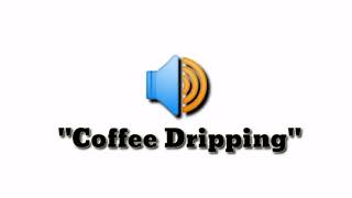 Coffee Dripping Sound Effect [upl. by Kristofer]