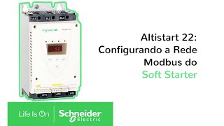 Soft Starter Altistart 22 Como Configurar a Rede Modbus  Schneider Electric Brasil [upl. by Merci]