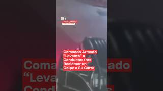 Comando armado “levantó” a conductor tras reclamar un golpe a su carro  N Shorts [upl. by Ailaro447]