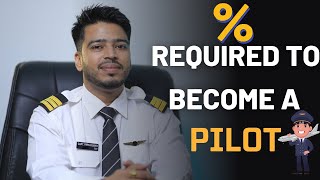 How much percentage is required to become a PILOT What  should I get in class 12 to become a PILOT [upl. by Adraynek]