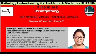 Pursue 26 Z  Dermatopathology Skin Adnexal Tumors – Sebaceous Tumors [upl. by Ahterahs729]