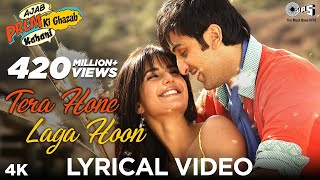 Tera Hone Laga Hoon Lyrical  Ajab Prem Ki Ghazab Kahani  Atif Aslam  Ranbir Katrina K  Pritam [upl. by Tannie]