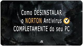 TUTORIAL  Como DESINSTALAR o Norton Antivirus COMPLETAMENTE do PC [upl. by Peddada987]