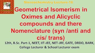 Geometrical isomerism in oximes and alicyclic compounds and their nomenclature  Stereo Lecture16 [upl. by Ymled497]