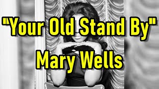 quotYour Old Stand Byquot  Mary Wells lyrics [upl. by Ajnin564]