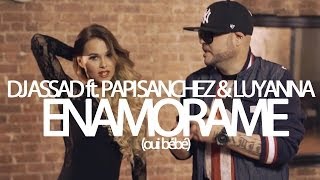 DJ Assad feat Papi Sanchez amp Luyanna  Enamorame Oui bébé Clip officiel [upl. by Tamsky]