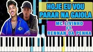 HOJE EU VOU PARAR NA GAIOLA MC Livinho ft Rennan da Penha TUTORIAL TECLADO E PIANO [upl. by Tiffani243]