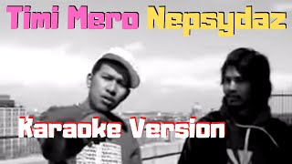 Timi Mero  Nepsydaz Ft Denil Chitrakar Karaoke Version [upl. by Eireva110]