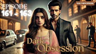 Dark Obsession Episode 161 to 163  Dark Obsession  Episode 161 to 163  romanticdrama [upl. by Casandra]