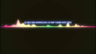 DJ KEH MIX MAIMOUNA VS RAP IVOIRE NOV 2023 [upl. by Yim]