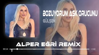 Gülşen  Bozuyorum Aşk Orucunu  Alper Eğri Remix [upl. by Enneyehs301]