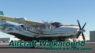 Barrier Air C208 Realistic Walk Around with noises  Aircraft Walkaround [upl. by Airekat]