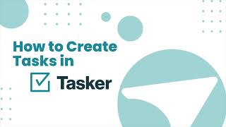 Creating Tasks in Tasker Increase Team Visibility and Productivity [upl. by Rondi139]