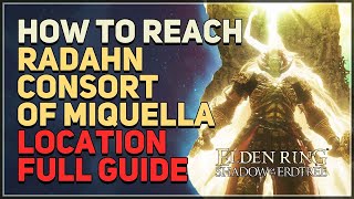 How to reach Radahn Consort of Miquella DLC Final Boss Location Elden Ring [upl. by Chung]