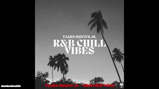 Yaahn Hunter Jr RampB Chill Vibes 1 hour [upl. by Condon]