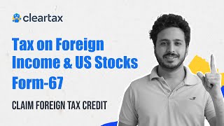 What is Form67 How to Claim Foreign Tax Credit ITR Filing AY 202425 [upl. by Ahsenauj]