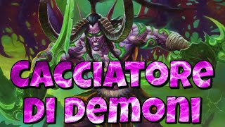 Mazzo Cacciatore di Demoni  Intro e guida al mazzo base e ai mazzi competitivi  Hearthstone ITA [upl. by Nosoj]