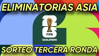 👉SORTEO GRUPOS 3° RONDA ELIMINATORIAS ASIA 🏆MUNDIAL 2026 [upl. by Troxell]