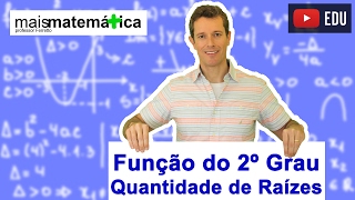 Função do Segundo Grau Função Quadrática Quantidade de Raízes Reais Aula 3 de 9 [upl. by Antoni245]