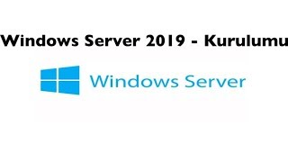 Windows Server 2019  Kurulumu [upl. by Chaffinch]