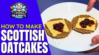 How to Make SCOTTISH OATCAKES Simply and Easily  grannysscottishkitchen [upl. by Junna]