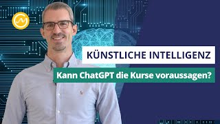 ChatGPT  Kann künstliche Intelligenz AktienKurse voraussagen [upl. by Yorker]