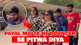 Payal Malik Ne Apne Bouncer Se Pitva dia  Malik Vlogs  Yogesh Kathuria Vlogs [upl. by Ylla]