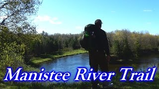 Backpacking Manistee River Trail  NCT 20 Mile Loop in Michigan 2017 [upl. by Ver]